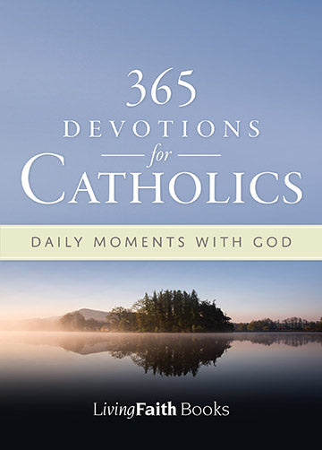 365 Devotions for Catholics - Daily Inspiration from Living Faith