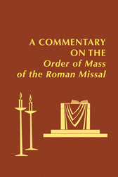 A Commentary on the Order of Mass of the Roman Missal