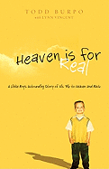 Heaven Is for Real: A Little Boy's Astounding Story of His Trip to Heaven and Back