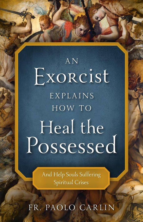 An Exorcist Explains How To Heal the Possessed