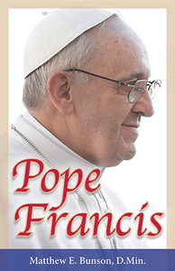 Pope Francis by Matthew E. Bunson D.Min.