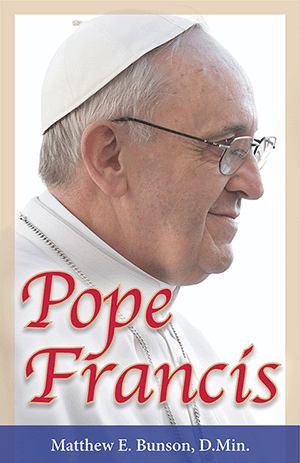 Pope Francis by Matthew E. Bunson D.Min.