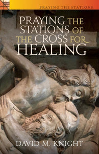 Praying the Stations of the Cross for Healing