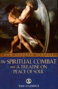 Spiritual Combat:  And a Treatise on Peace of Soul