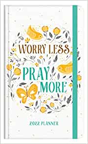 Worry Less Pray More 2022 Planner